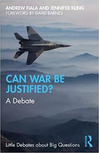 Can War Be Justified A Debate