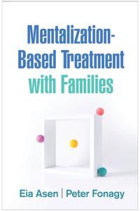 Mentalization-Based Treatment with Families