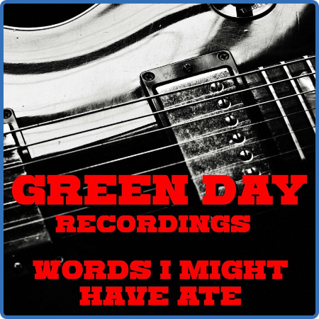 Green Day - Words I Might Have Ate Green Day Recordings (2022) FLAC