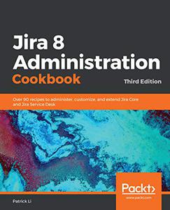 Jira 8 Administration Cookbook 