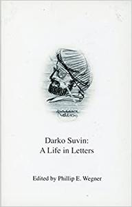 Darko Suvin A Life in Letters