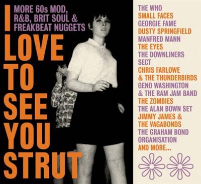 VA - I Love To See You Strut More 60s Mod, R&B, Brit Soul & Freakbeat Nuggets (Remastered)  (2022)