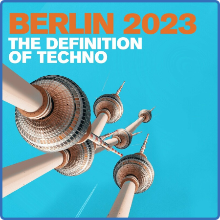 Various Artists - Berlin 2023 - The Definition of Techno (2022)