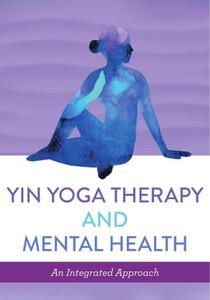 Yin Yoga Therapy and Mental Health  An Integrated Approach