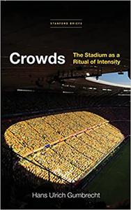 Crowds The Stadium as a Ritual of Intensity