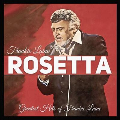 Frankie Laine - Rosetta (Greatest Hits of Frankie Laine) (2022)