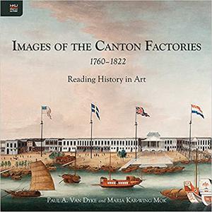 Images of the Canton Factories 1760-1822 Reading History in Art