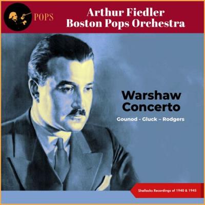 Arthur Fiedler - Warshaw Concerto (Shellacks Recordings of 1940 & 1945) (2022)