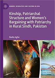 Kinship, Patriarchal Structure and Women’s Bargaining with Patriarchy in Rural Sindh, Pakistan