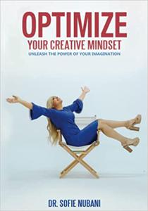 Optimize Your Creative Mindset Unleash the Power of Your Imagination