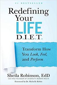 Redefining Your Life D.I.E.T. Transform How You Look, Feel, and Perform