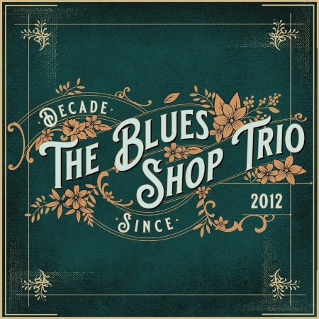 The Blues Shop Trio - 2022 - Decade [FLAC]