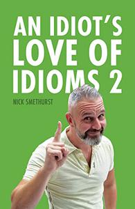 An Idiot's Love of Idioms 2