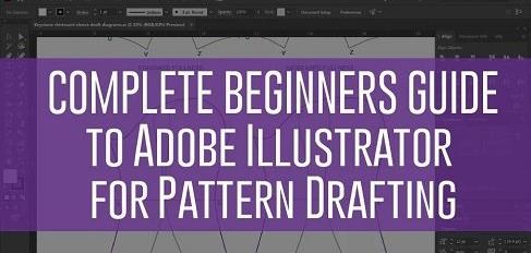 Complete Beginners Guide to Adobe Illustrator for Sewing Pattern Designers