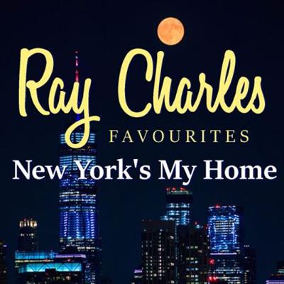 Ray Charles - New York's My Home Ray Charles Favourites (2022)