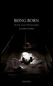 Being Born Birth and Philosophy 