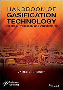 Handbook of Gasification Technology Science, Processes, and Applications