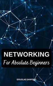 Networking For Absolute Beginners