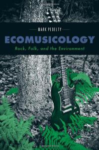 Ecomusicology Rock, Folk, and the Environment
