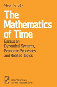 The Mathematics of Time Essays on Dynamical Systems, Economic Processes, and Related Topics