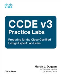CCDE v3 Practice Labs Preparing for the Cisco Certified Design Expert Lab Exam