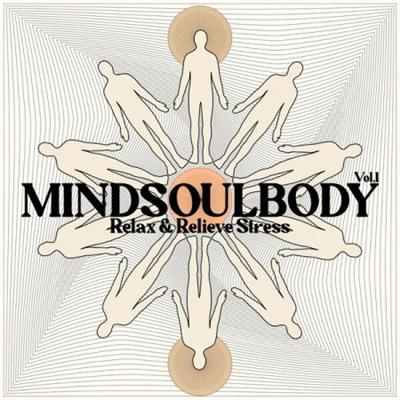 Various Artists - Mindsoulbody Relax & Relieve Stress Vol 1 (2022)