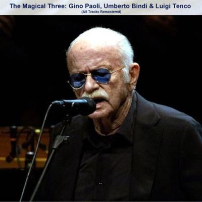 VA - The Magical Three Gino Paoli Umberto Bindi & Luigi Tenco (All Tracks Remastered)  (2022)