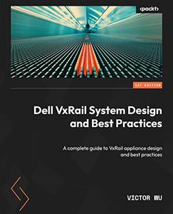 Dell VxRail System Design and Best Practices A complete guide to VxRail appliance design and best practices