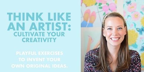 Think Like an Artist Cultivate Your Creativity