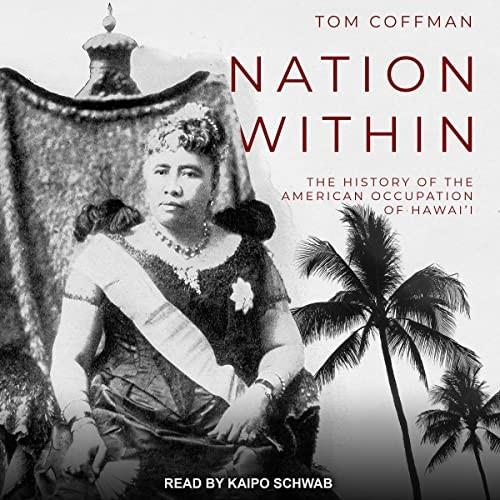 Nation Within The History of the American Occupation of Hawai'i [Audiobook]