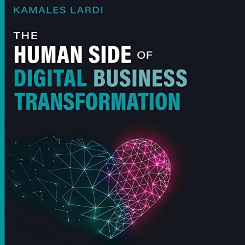 The Human Side of Digital Business Transformation A Guide to Better Financial Decisions [Audiobook]