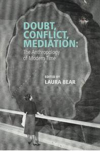 Doubt, Conflict, Mediation The Anthropology of Modern Time