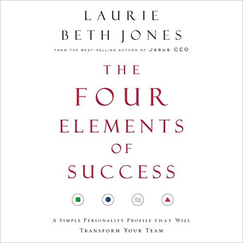 The Four Elements of Success A Simple Personality Profile That Will Transform Your Team [Audiobook]
