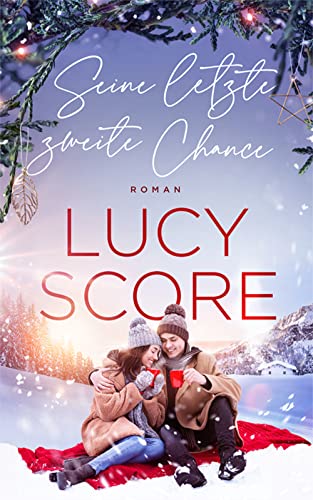 Cover: Lucy Score  -  Seine letzte zweite Chance (Eine Kleinstadt zum Verlieben 3)
