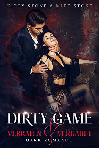 Cover: Kitty Stone & Mike Stone  -  Dirty Game  -  Verraten & Verkauft: Dark Romance