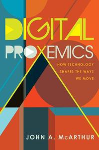 Digital Proxemics How Technology Shapes the Ways We Move