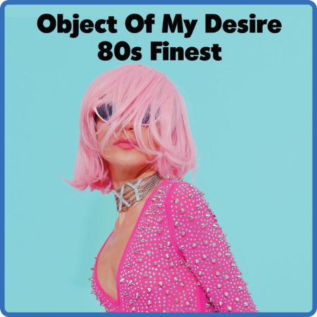 V A  - Object of My Desire - 80s Finest (2022 Pop)