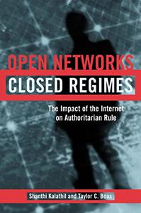 Open Networks, Closed Regimes The Impact of the Internet on Authoritarian Rule