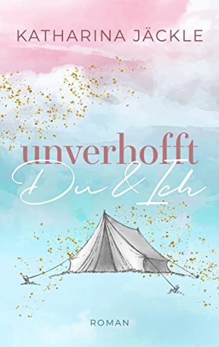 Cover: Katharina Jäckle  -  Unverhofft du und ich