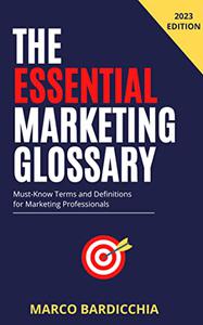 The Essential Marketing Glossary Must-Know Terms and Definitions for Marketing Professionals