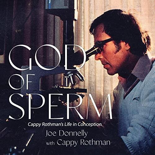 God of Sperm Cappy Rothman's Life in Conception [Audiobook]