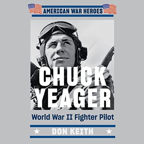 Chuck Yeager World War II Fighter Pilot [Audiobook]
