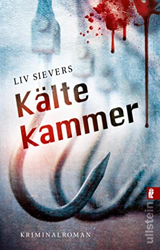 Cover: Liv Sievers  -  Kältekammer: Kriminalroman _ Zwei übelhen und eine Ermittlerin, die vor einem Rätsel steht