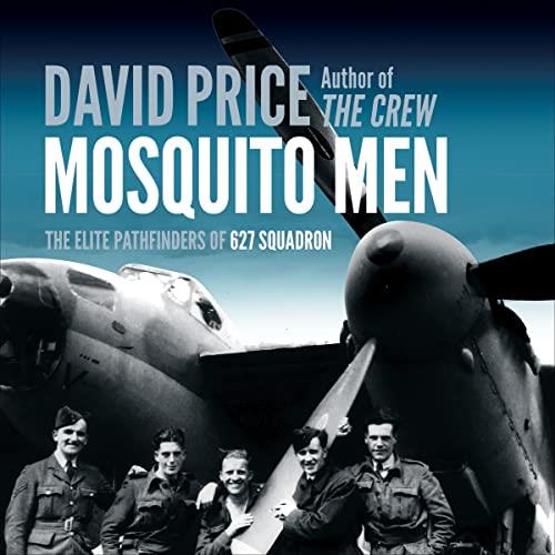 Mosquito Men The Elite Pathfinders of 627 Squadron [Audiobook]
