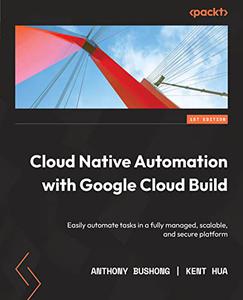 Cloud Native Automation with Google Cloud Build Easily automate tasks in a fully managed, scalable, and secure 