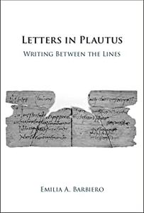 Letters in Plautus Writing Between the Lines