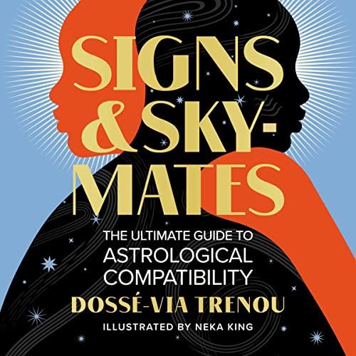 Signs & Skymates The Ultimate Guide to Astrological Compatibility [Audiobook]