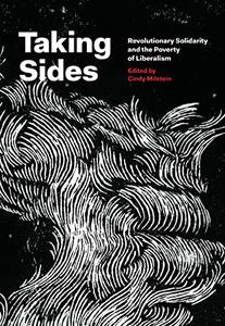 Taking Sides Revolutionary Solidarity and the Poverty of Liberalism