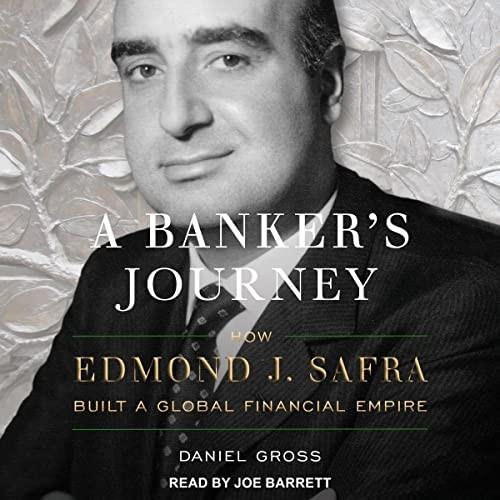 A Banker's Journey How Edmond J. Safra Built a Global Financial Empire [Audiobook]