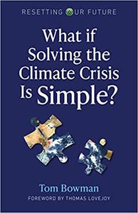What If Solving the Climate Crisis Is Simple (Volume 3)